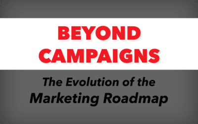 Beyond Campaigns: The Evolution of the Marketing Roadmap