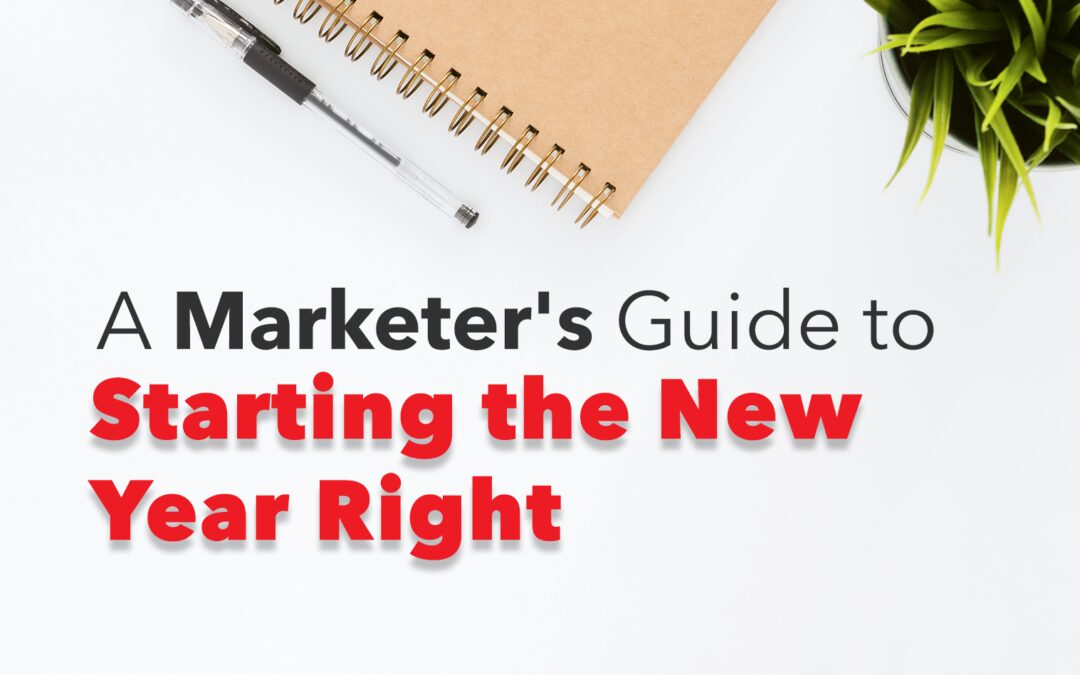A Marketer’s Guide to Starting the New Year Right