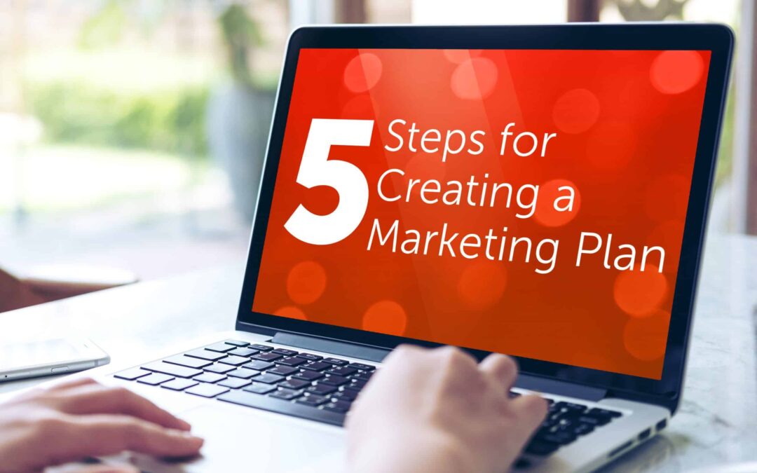 5 Steps for Creating a Marketing Plan