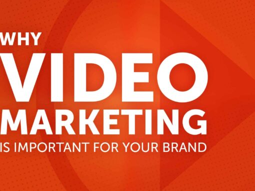 Why Video Marketing is Important for your Brand