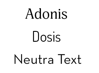 Adonis, Dosis, Neutra Text fonts