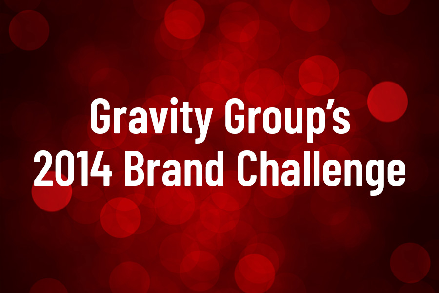 Gravity Group’s 2014 Brand Challenge