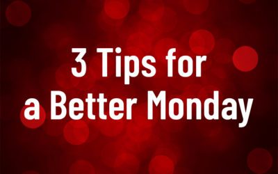 3 Tips for a Better Monday