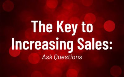 The Key to Increasing Sales: Ask Questions