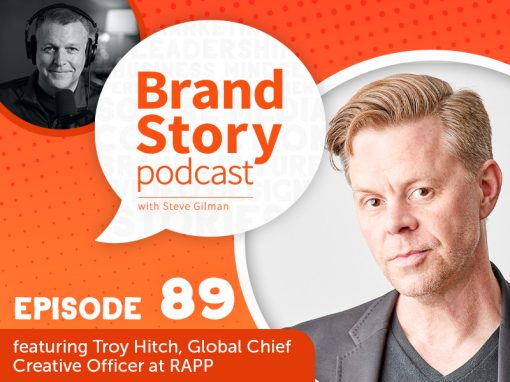 Brand Story episode 89, The Evolution of Branding. Featuring Troy Hitch, Global Chief Creative Officer at RAPP