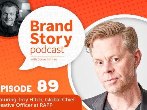 Brand Story episode 89, The Evolution of Branding. Featuring Troy Hitch, Global Chief Creative Officer at RAPP