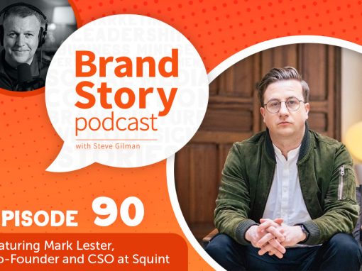 Brand Story podcast episode 90, The Happiness Advantage. Featuring Mark Lester