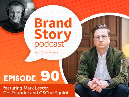 Brand Story podcast episode 90, The Happiness Advantage. Featuring Mark Lester